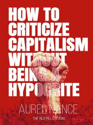 cover image of How to Criticize Capitalism Without Being a Hypocrite